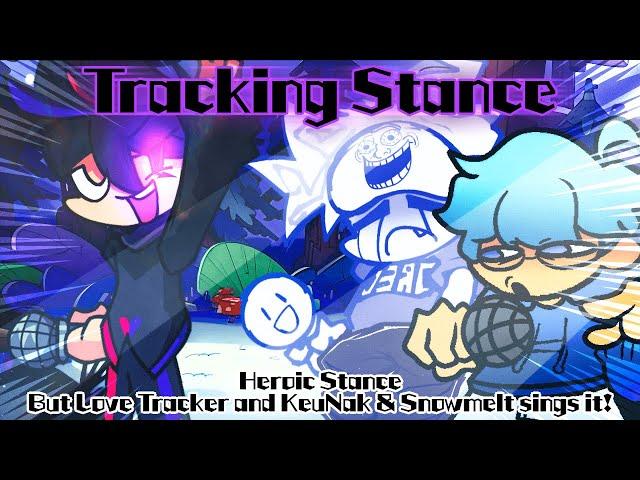 Tracking Stance / Heroic Stance but Love Tracker and KeuNak & Snowmelt sings it! (FNF Cover)