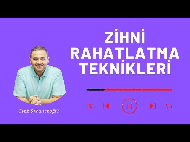 Zihni Rahatlatma Teknikleri | Cenk Sabuncuoğlu