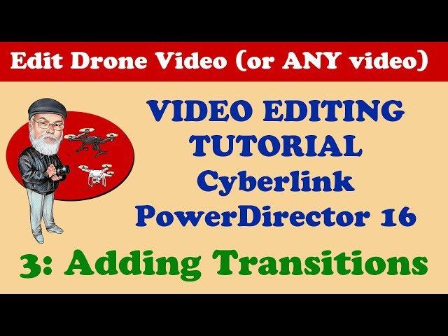 3: How to Add Transitions to Drone Footage & Video in Cyberlink PowerDirector 16 / 17 / 365