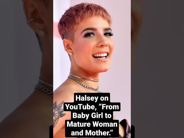 Halsey on YouTube, From Baby Girl to Mature Woman and Mother