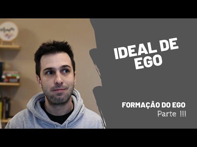 Psi e Analise | Ideal de Ego | Formação do Ego - Parte III