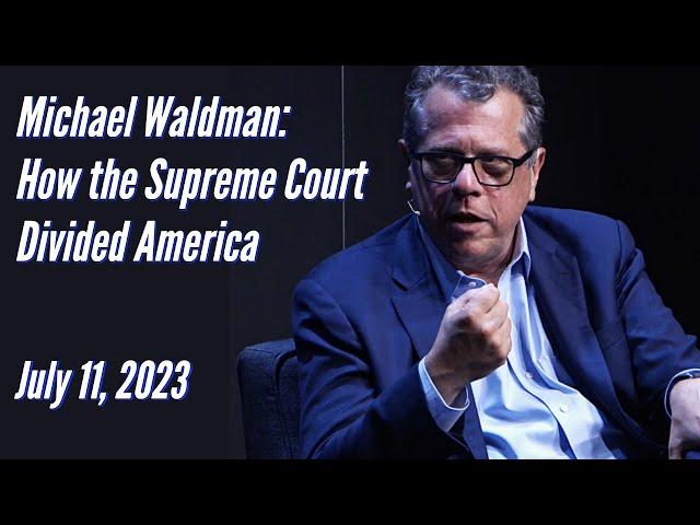 Michael Waldman | How the Supreme Court Divided America