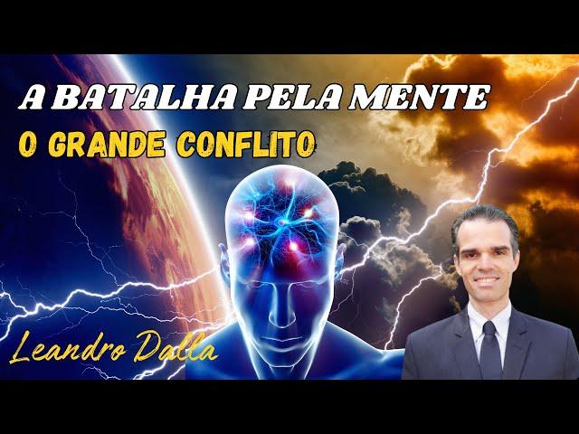 05 A BATALHA PELA MENTE | LEANDRO DALLA