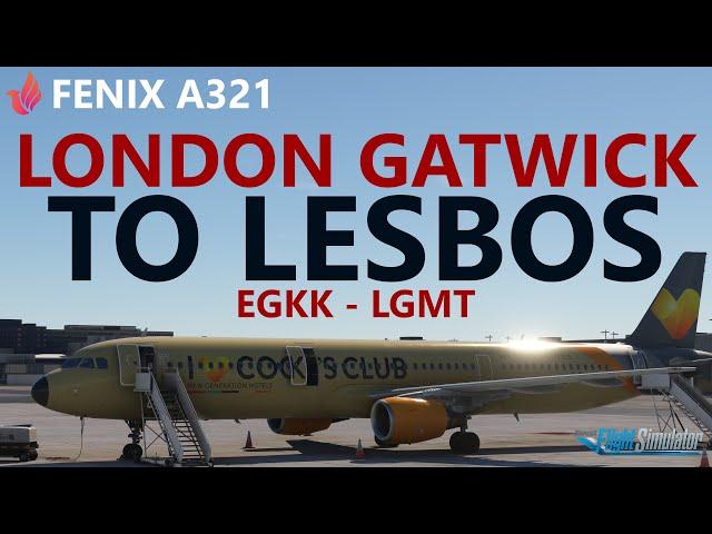 MSFS | Updated Fenix A321! London Gatwick to Lesbos - Retro TCX Ops on VATSIM!