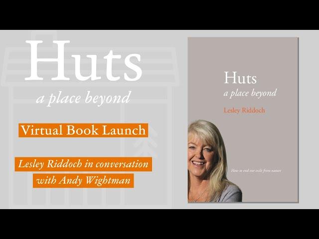 ‘Huts: a place beyond’ Book Launch - Lesley Riddoch in conversation with Andy Wightman