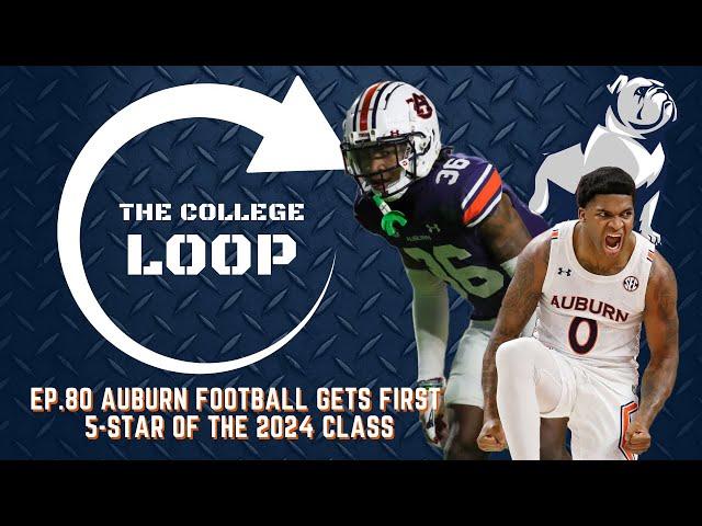 The College Loop Ep.80 | Auburn Football picks up FIVE STAR commit + Outlook of SEC Basketball Slate