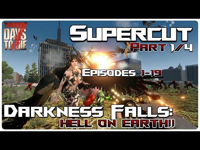 7 Days to Die Darkness Falls Mod | My DF Hell On Earth Experience: Supercut 1/4! | Lets Play