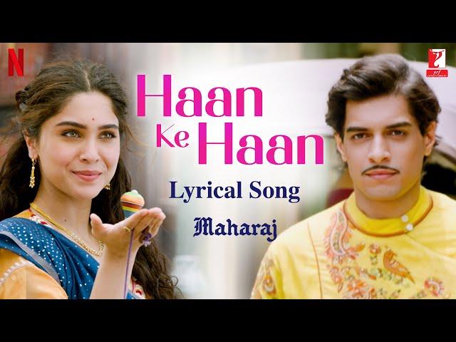 Haan Ke Haan | Lyrical Song | Maharaj | A Netflix Film | Junaid, Sharvari | Sohail, Monali, Kausar M