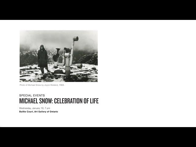 Michael Snow: Celebration of Life