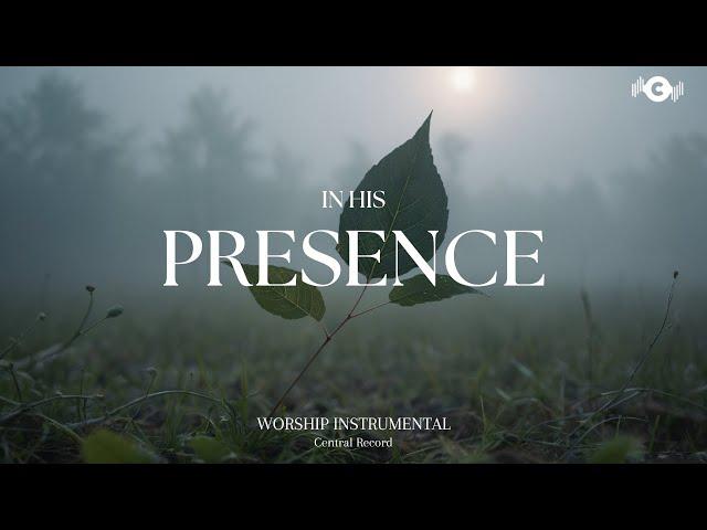 IN HIS PRESENCE - Soaking worship instrumental | Prayer and Devotional