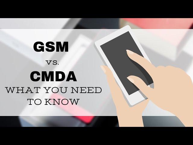 What GSM and CDMA Mean for You and Your Cell Phone