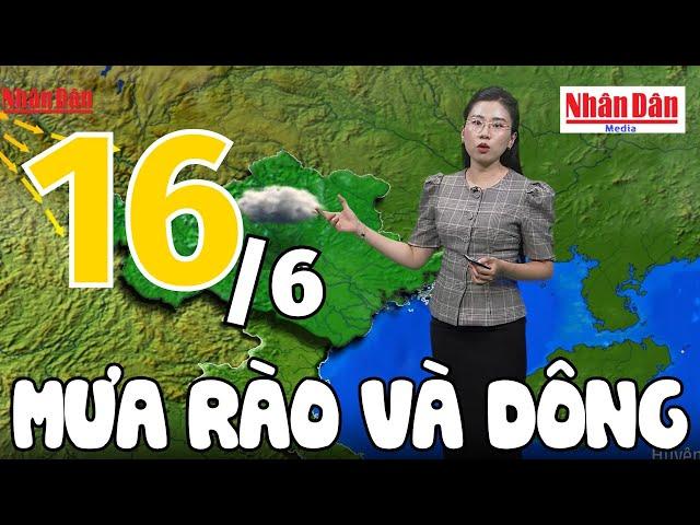 Dự báo thời tiết hôm nay và ngày mai 16/6 | Dự báo thời tiết đêm nay mới nhất | Báo Nhân Dân