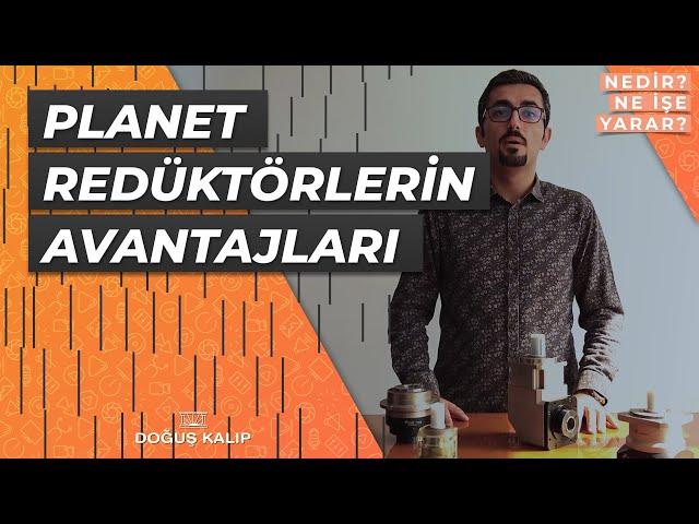 Planet Redüktörlerin Avantajları