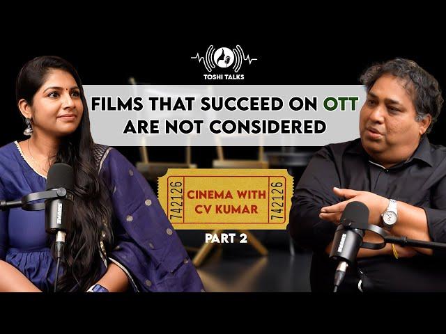 Films that succeed on OTT are not considered..! Toshi Talks Podcast ft.CV Kumar | RJ Toshila