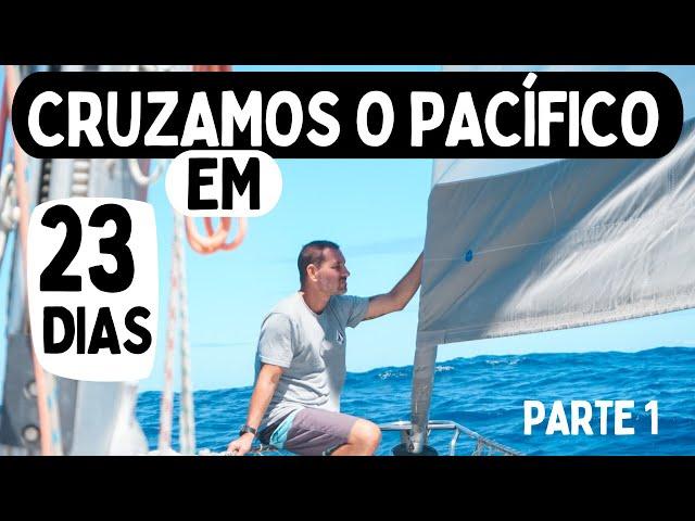 TRAVESSIA DO OCEANO PACÍFICO COM A FAMÍLIA!!  Parte 1.