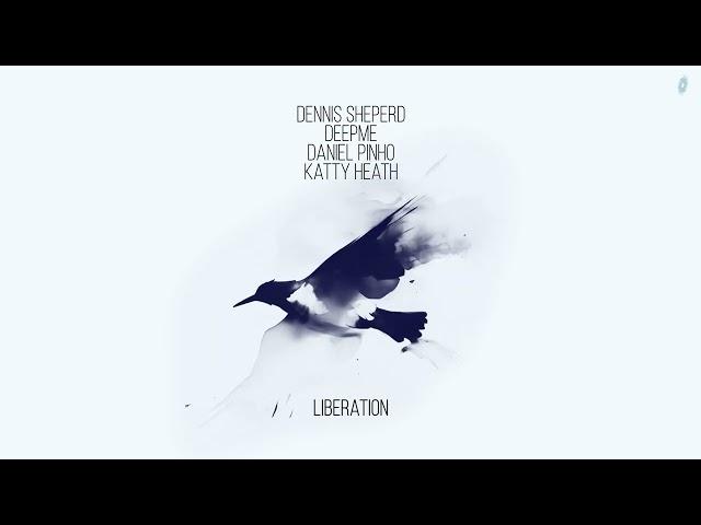 Dennis Sheperd x DeepMe x Daniel Pinho x Katty Heath - Liberation