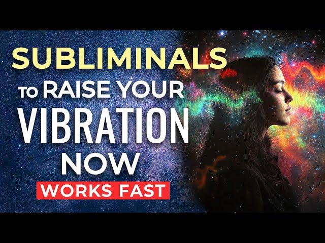 Raise your Vibration SUBLIMINAL Affirmations  Align Your Frequency with Positivity and Abundance