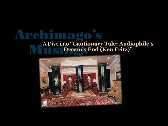 A Dive Into "Cautionary Tale: Audiophile's Dream's End - Ken Fritz"