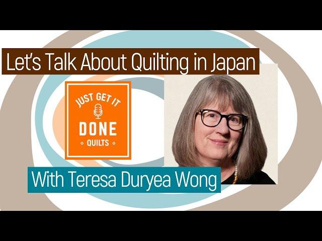  LET'S TALK ABOUT QUILTING IN JAPAN with Teresa Duryea Wong - KAREN’S QUILT CIRCLE