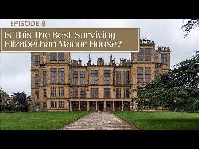 HARDWICK HALL - THE BEST ELIZABETHAN MANOR HOUSE? + An Exciting Life Update | UK Travel EP.8