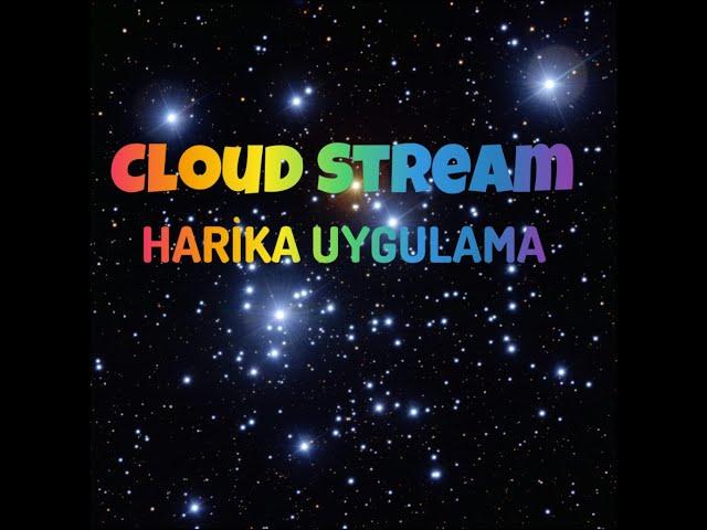 CLOUD STREAM Harika Olmuş