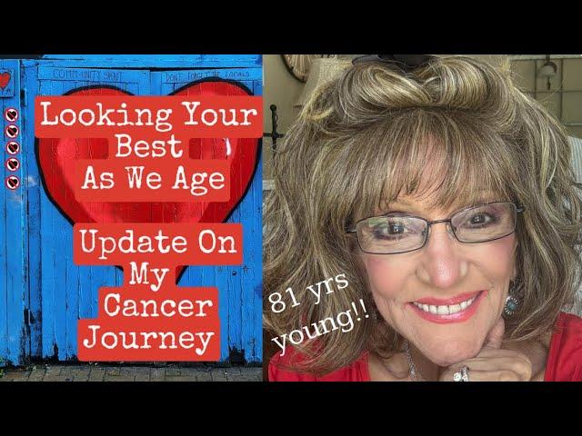 Looking Your Best As We Age/50th Wedding Anniversary pictures/Update On My Cancer Journey