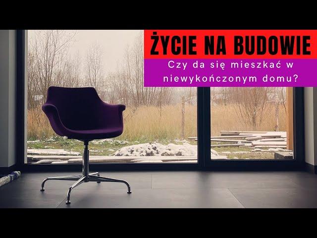 Przeprowadzka do nowego domu w czasie prac wykończeniowych - Jak sobie z tym poradzić?