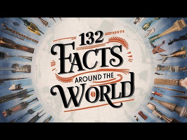 132 Facts Around The World | SF Informative