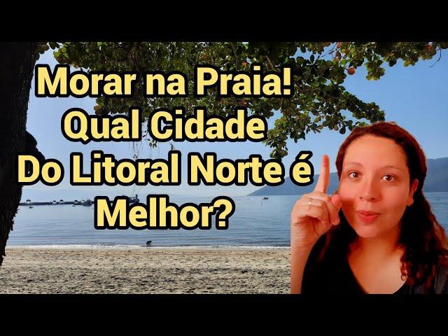 Caraguatatuba, São Sebastião, Ilhabela ou Ubatuba! #morarnapraia