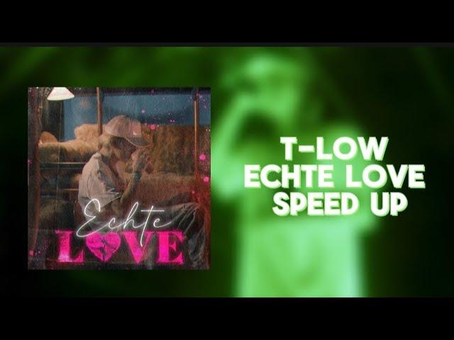 t-low - ECHTE LOVE (speed up)