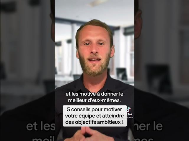 5 conseils pour motiver votre équipe et atteindre des objectifs ambitieux !