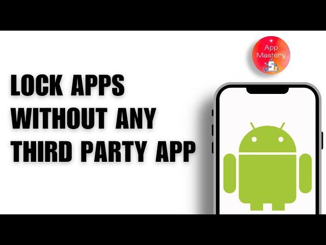 How to Lock Any Apps on Android Without Third Party App