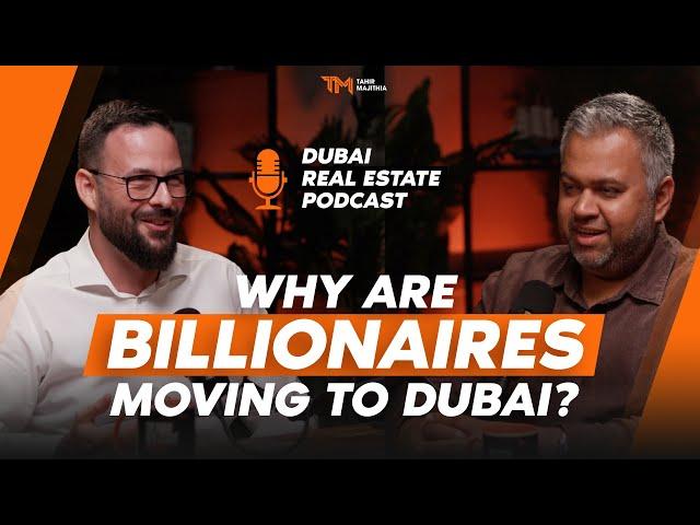 WHY ARE BILLIONAIRES MOVING TO DUBAI ? DUBAI REAL ESTATE PODCAST - TAHIR MAJITHIA & FABRICIO SALTINI