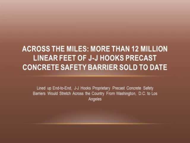 Across the Miles: More Than 12 Million Linear Feet of J-J Hooks Precast Concrete Safety Barrier