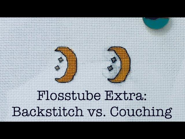 Flosstube Extra: Backstitch vs. Couching