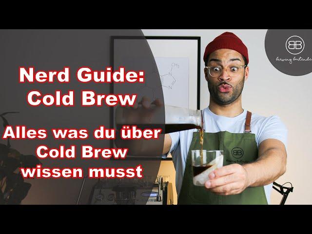 Nerd Guide: Cold Brew - Alles was du wissen musst um den perfekten Cold Brew selbst zu machen