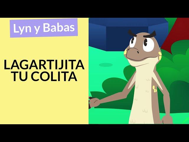 Lagartija tu colita | Lyn y Babas