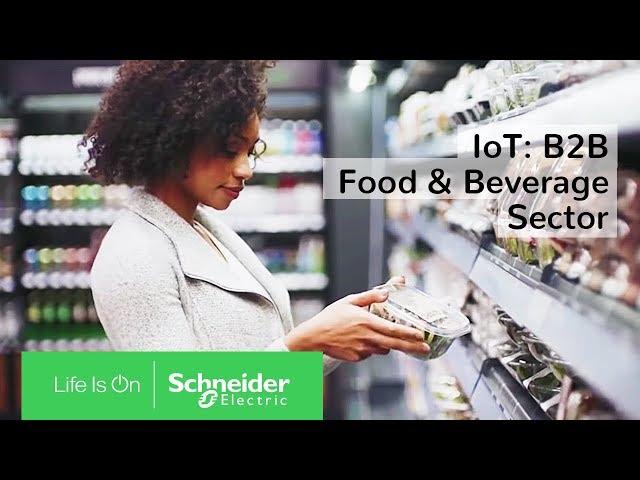IoT: Powering the Digital Economy - The B2B Food & Beverage Sector | Schneider Electric