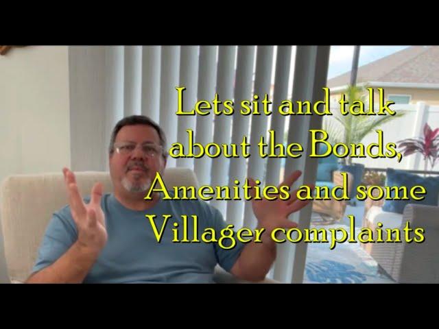 Let's talk about the Bonds, What are they? People Complaining and much more in the Villages Florida!