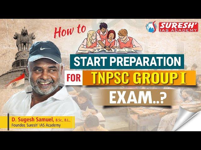 HOW TO START PREPARATION FOR TNPSC GROUP-I EXAM | Mr. D. SUGESH SAMUEL | Suresh IAS Academy