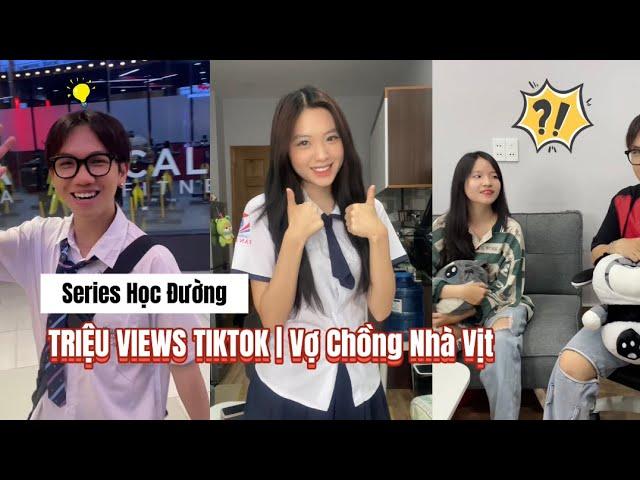 Series Học Đường: Triệu Views Tiktok | Vợ Chồng Nhà Vịt Official