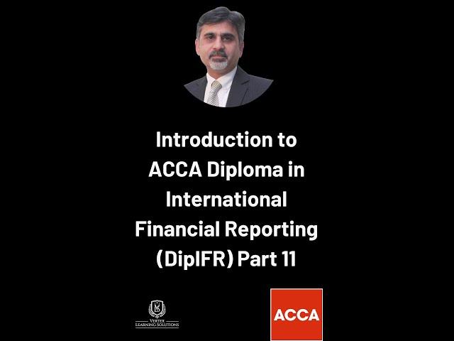 Introduction to ACCA Diploma in International Financial Reporting (DipIFR) Part 11 #accadipifr