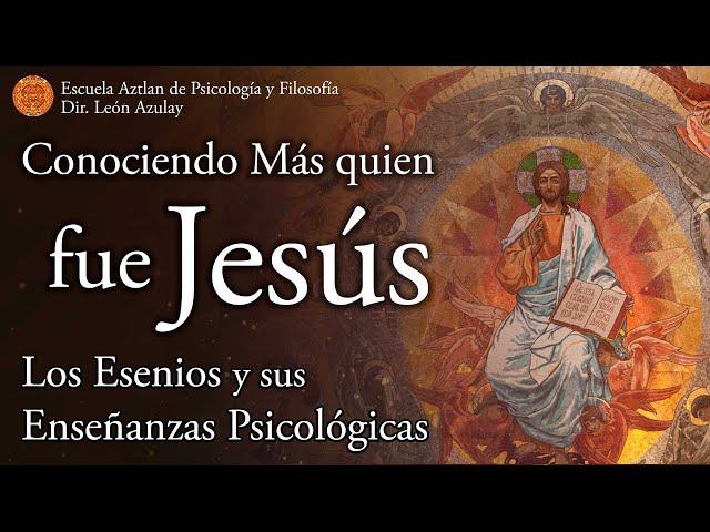 Conociendo más quien fue Jesús - de la Serie Jesús y Los Esenios