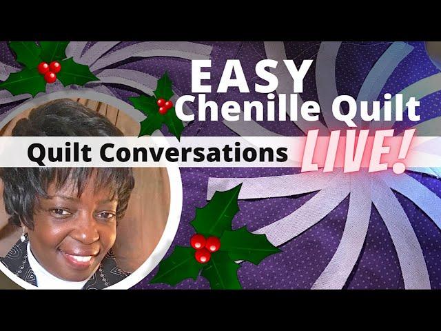 Quilt Conversations LIVE! - Easy Chenille Quilt (Episode 38)