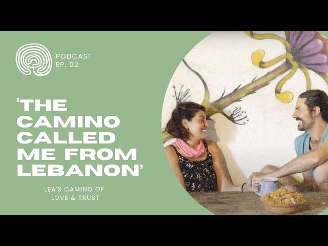 Wisdom of the Way #2 - Lebanon to Santiago: Lea's Camino of Love & Trust