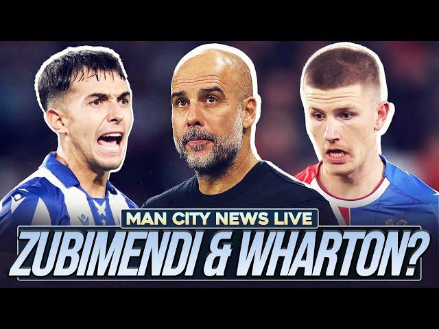 ZUBIMENDI & WHARTON WANTED BY CITY? | MAN CITY TRANSFERS