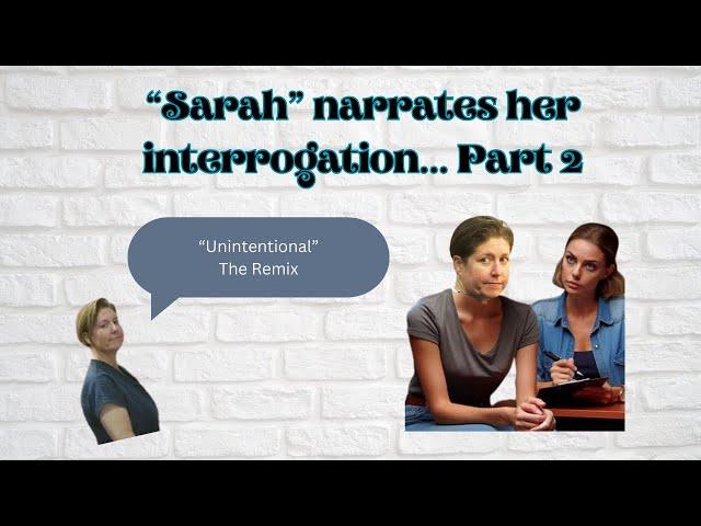 "Sarah" Reacts to her Interrogation part Deux