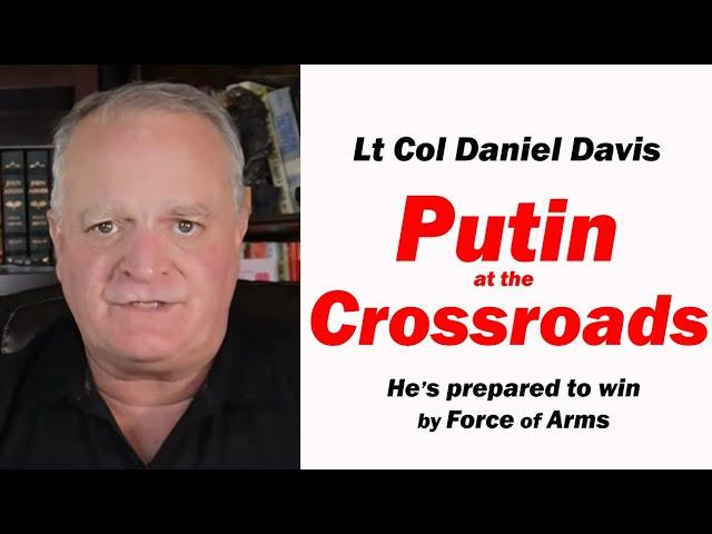 Putin at the Crossroads /Lt Col Daniel Davis