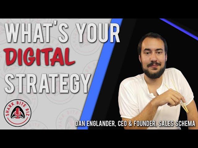 Shark Bite Biz #063 What's Your Digital Strategy with Dan Englander, CEO & Founder, Sales Schema