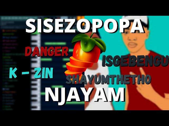 Danger Shayumthetho x K-zin Isgebengu - Sisezopopa Njayam | Remake